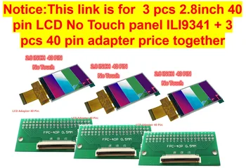 3pcs 2.8 colių 40 pin lcd +3pcs 40p adapteris TFT LCD ekranas tp Lizdas MCU I8080 8/16 BITŲ SPI 3/4 vielos PCB Jungtis IPS visą vaizdą